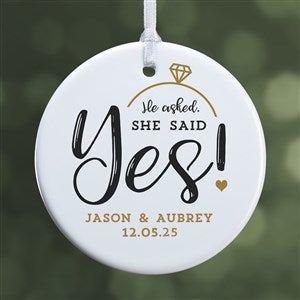 Custom Engagement Ornament - He Asked, She Said Yes - 21714-1S