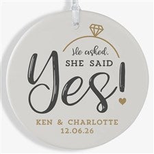 He Asked, She Said Yes! Personalized Ornament- 3.75