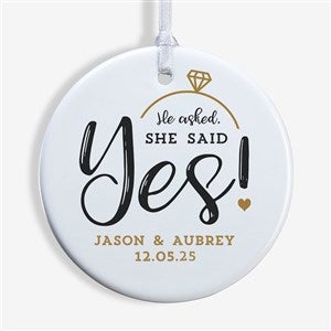 He Asked, She Said Yes! Personalized Ornament- 2.85