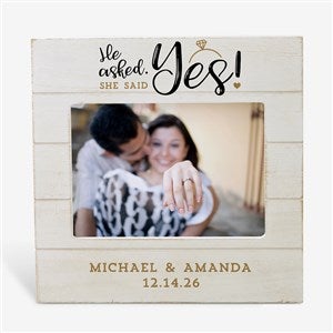 He Asked, She Said Yes Personalized Engagement Shiplap Frame- 4x6 Horizontal - 24260