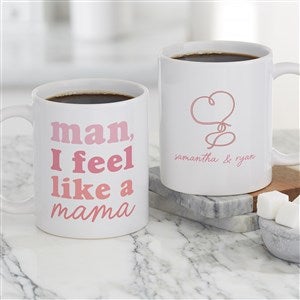 Kittenish Personalized Man, I Feel Like A Mama Coffee Mug 11oz. - White - 54574