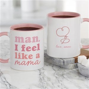 Kittenish Personalized Man, I Feel Like A Mama Coffee Mug 11 oz. - Pink - 54574-P