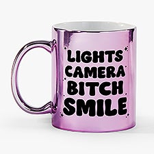 Lights, Camera, B**ch Smile  Personalized 11oz Metallic Mug - 54672