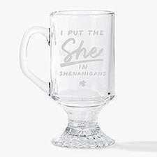 She in Shenanigans Engraved 10oz Irish Footed Mug  - 54934